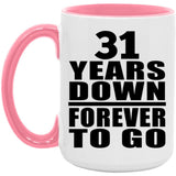 31st Anniversary 31 Years Down Forever to Go - 15oz Accent Mug Pink