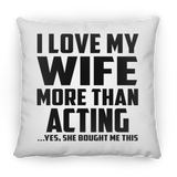 I Love My Wife More Than Acting - Throw Pillow