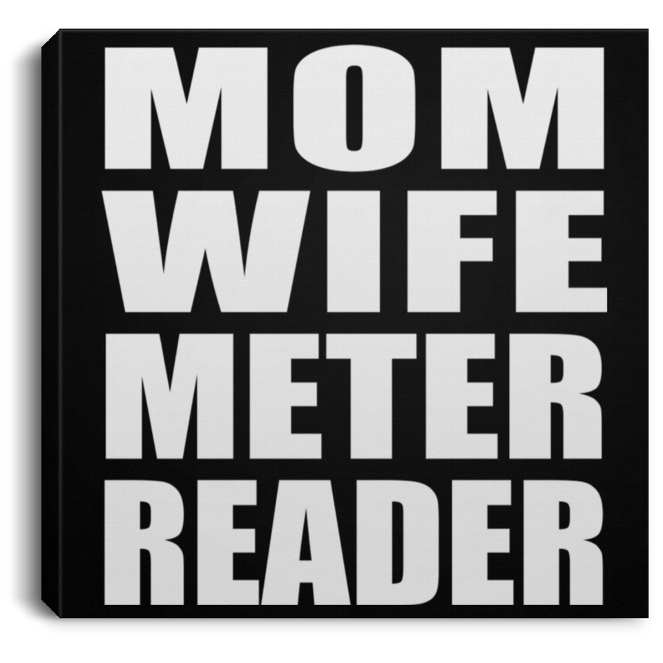 Mom Wife Meter Reader - Canvas Square