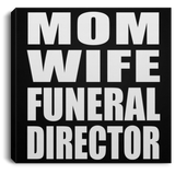 Mom Wife Funeral Director - Canvas Square