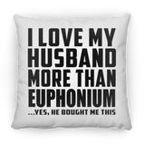 I Love My Husband More Than Euphonium - Throw Pillow