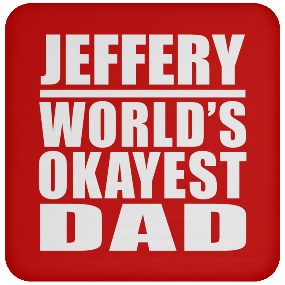 Jeffery World's Okayest Dad - Drink Coaster