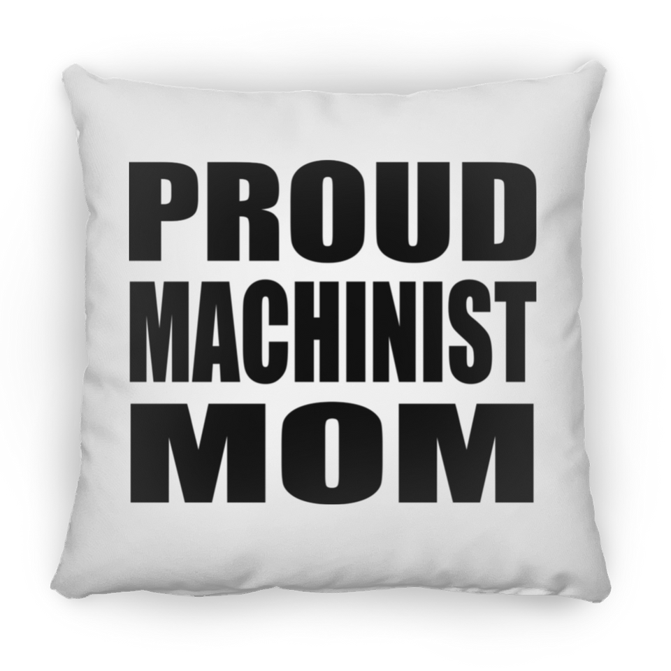 Proud Machinist Mom - Throw Pillow