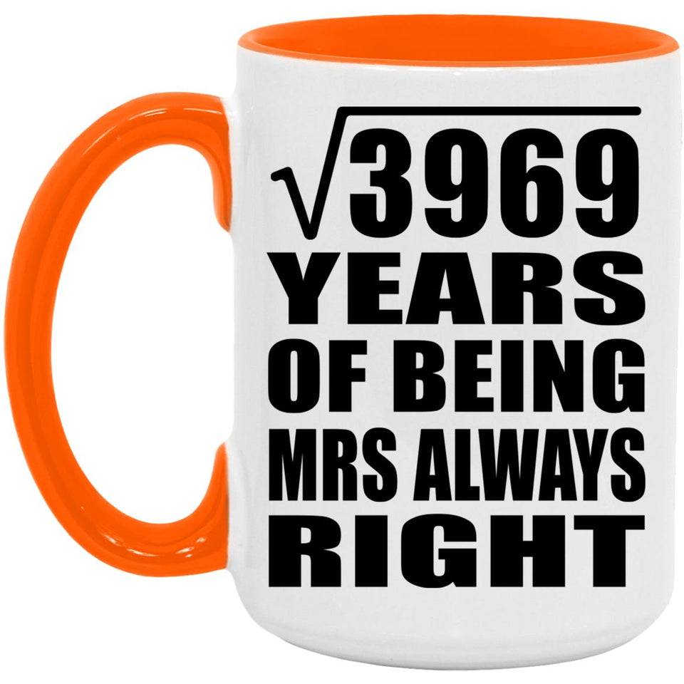 63rd Anniversary Square Root of 3969 Years Mrs Always Right - 15oz Accent Mug Orange