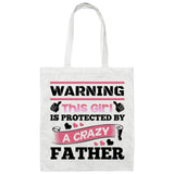Warning This Girl Is Protected by A Crazy Father - Tote Bag White