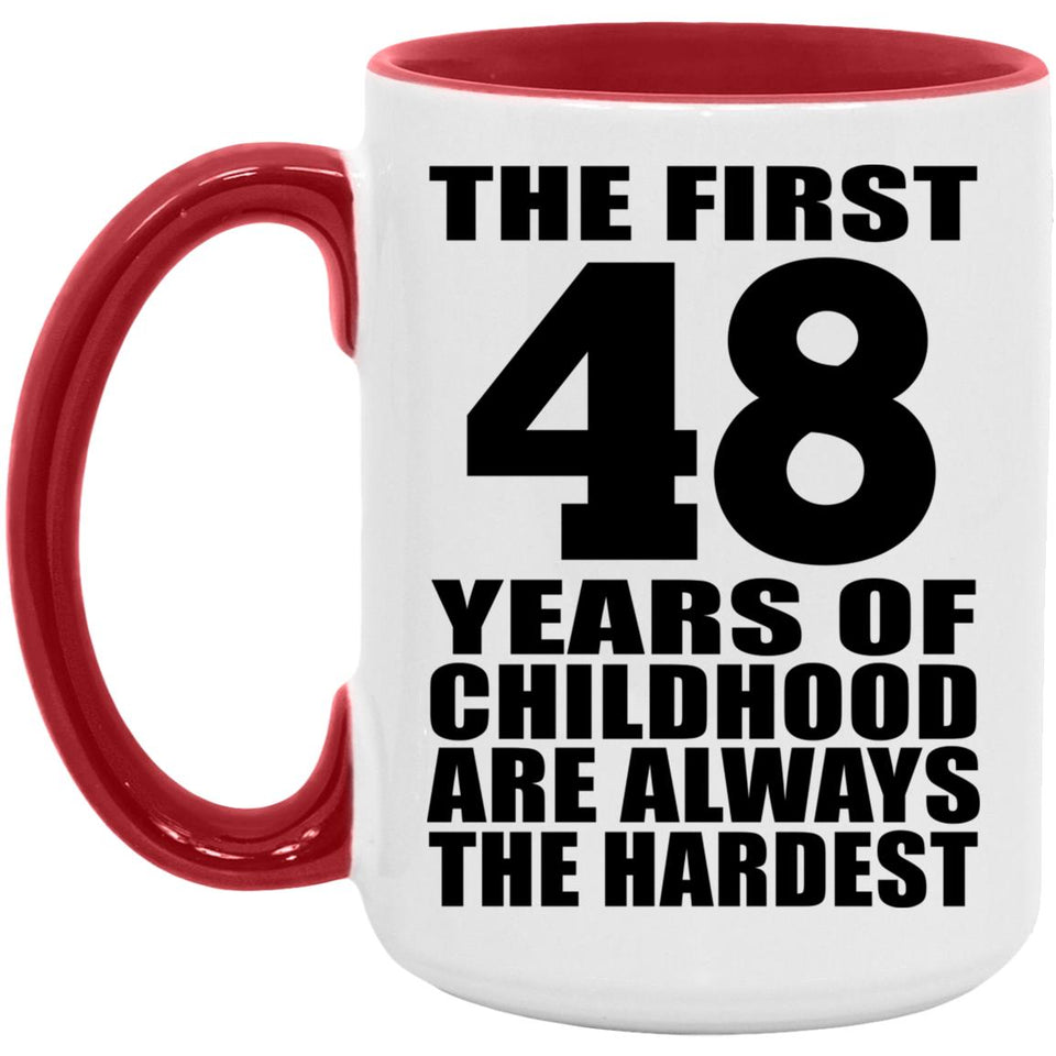 48th Birthday First 48 Years of Childhood Are The Hardest - 15oz Accent Mug Red
