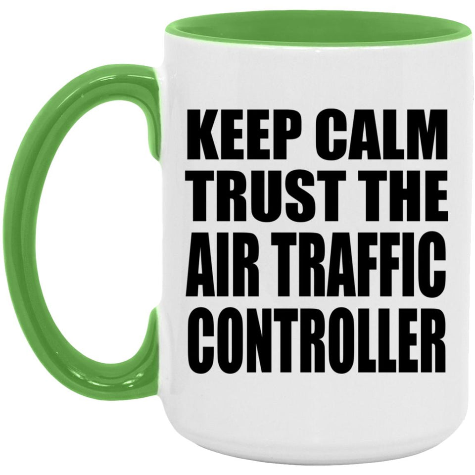 Keep Calm and Trust The Air Traffic Controller - 15oz Accent Mug Green