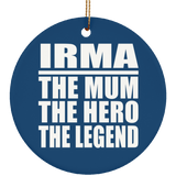 Irma The Mum The Hero The Legend - Circle Ornament