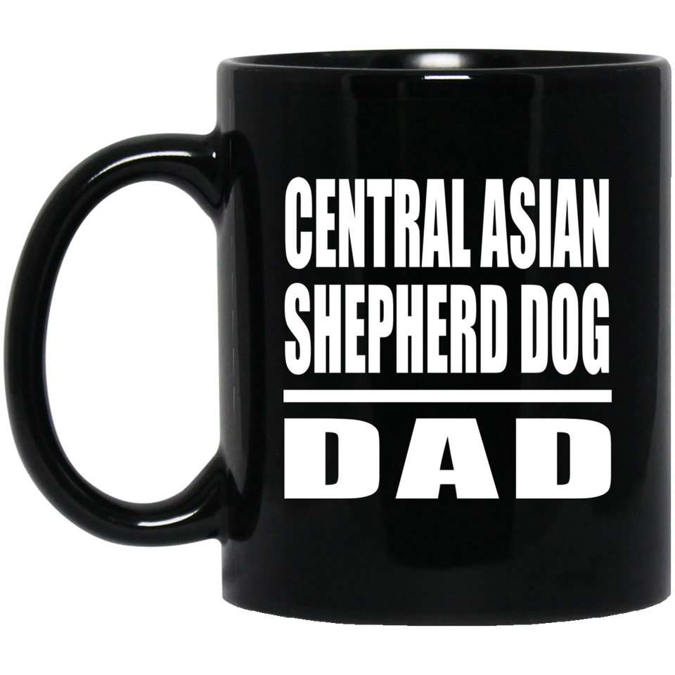 Central Asian Shepherd Dog Dad - 11oz Coffee Mug Black