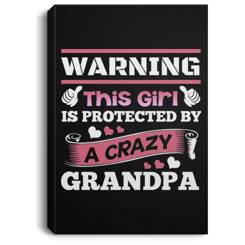 Warning This Girl Is Protected by A Crazy Grandpa - Canvas Portrait