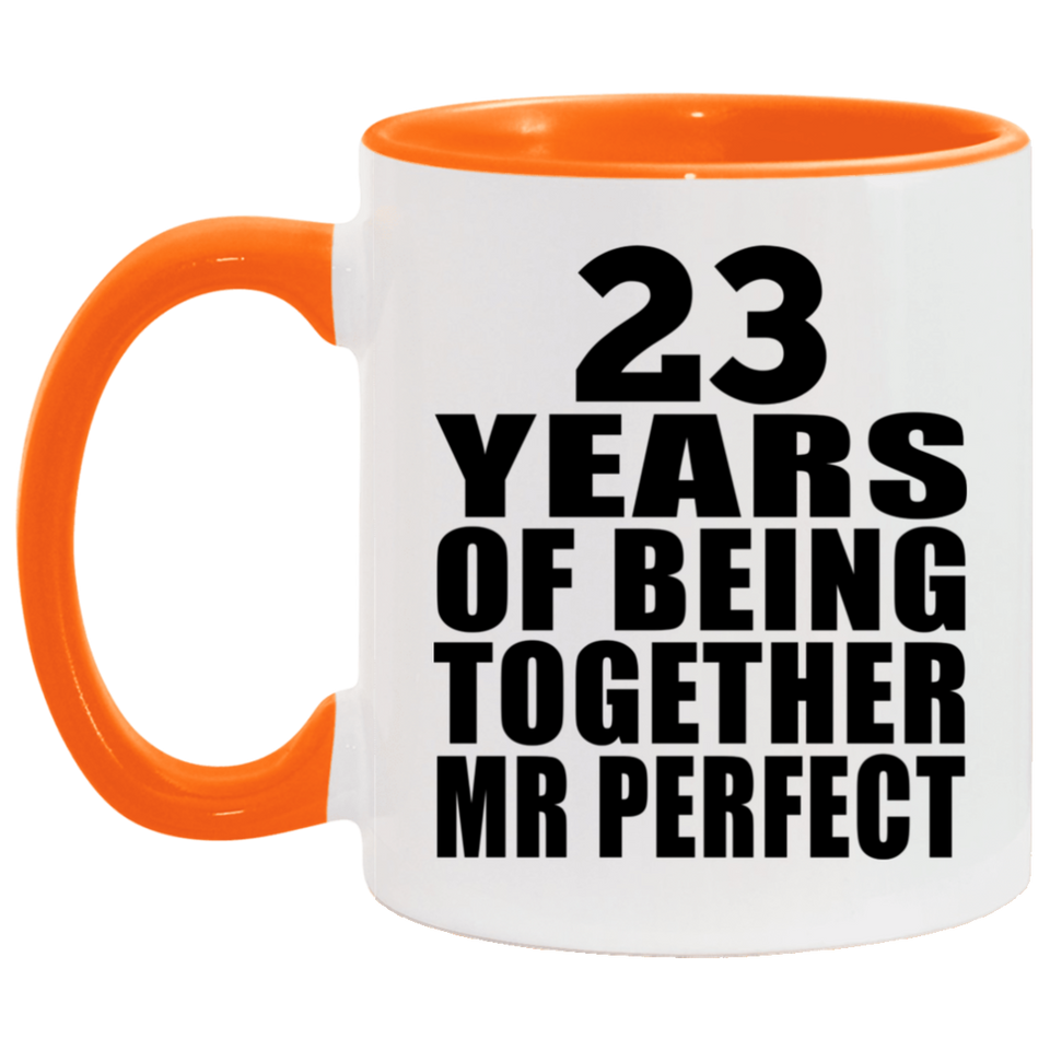 23rd Anniversary 23 Years Of Being Mr Perfect - 11oz Accent Mug Orange