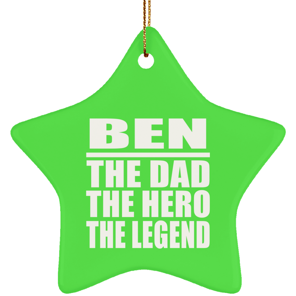Ben The Dad The Hero The Legend - Star Ornament
