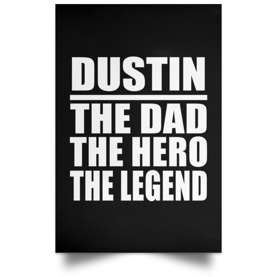 Dustin The Dad The Hero The Legend - Poster Portrait