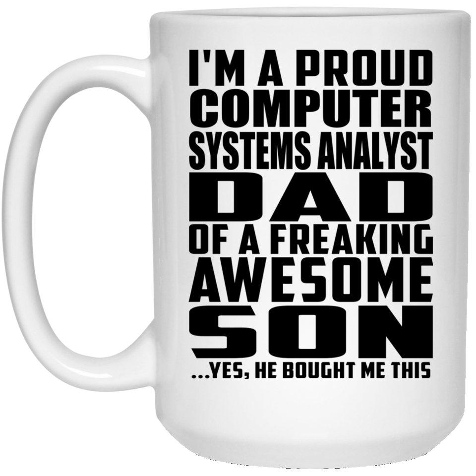 Proud Computer Systems Analyst Dad Of Awesome Son - 15 Oz Coffee Mug
