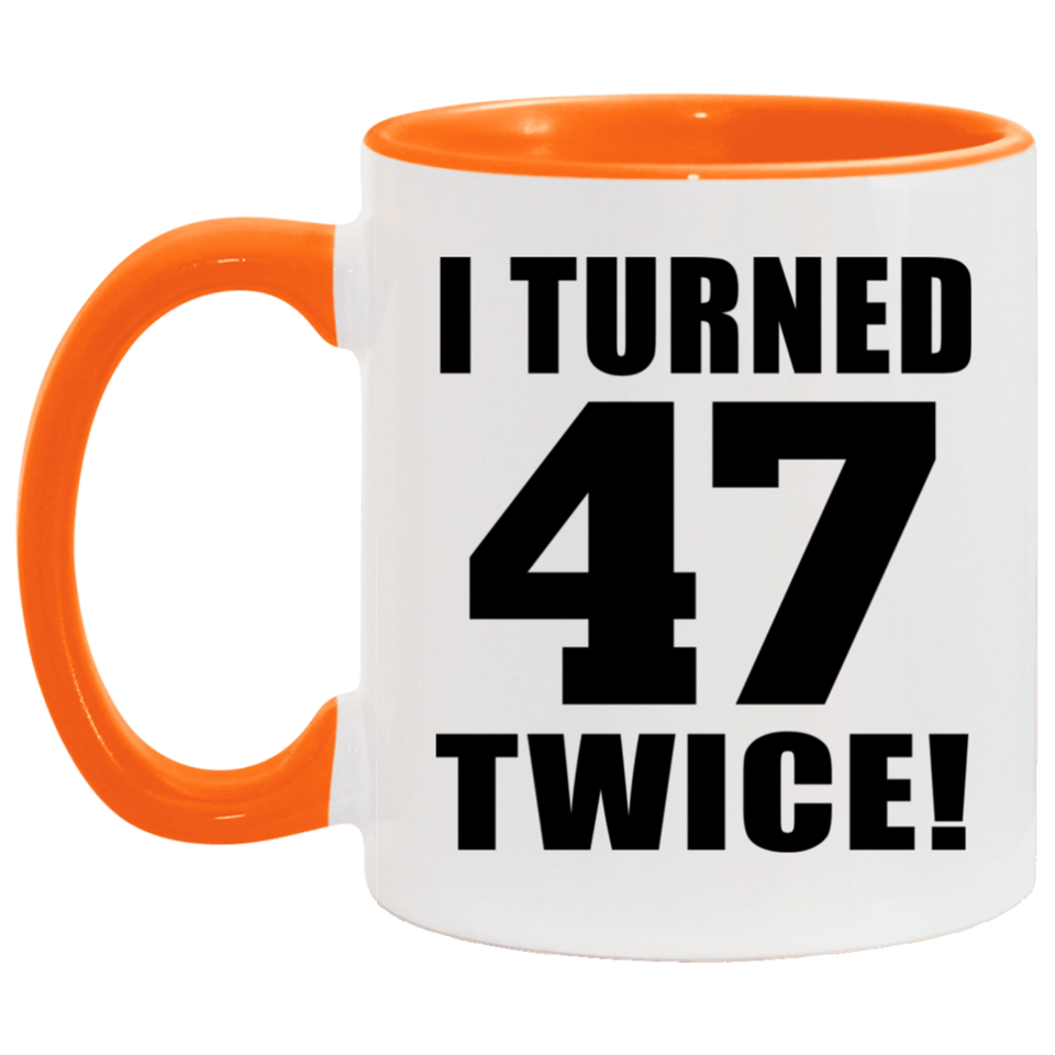 94th Birthday I Turned 47 Twice - 11oz Accent Mug Orange