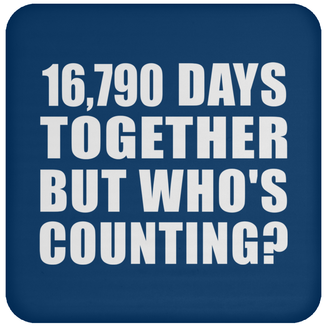 46th Anniversary 16,790 Days Together But Who's Counting - Drink Coaster