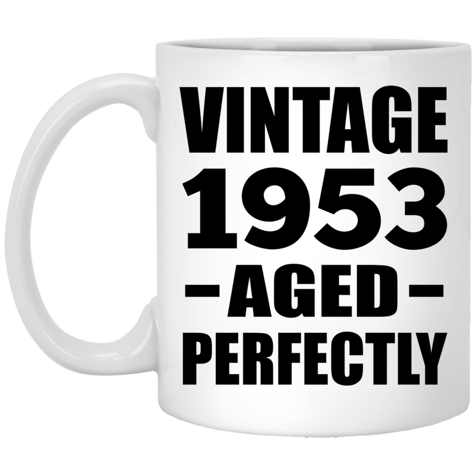 71st Birthday Vintage 1953 Aged Perfectly - 11oz Coffee Mug