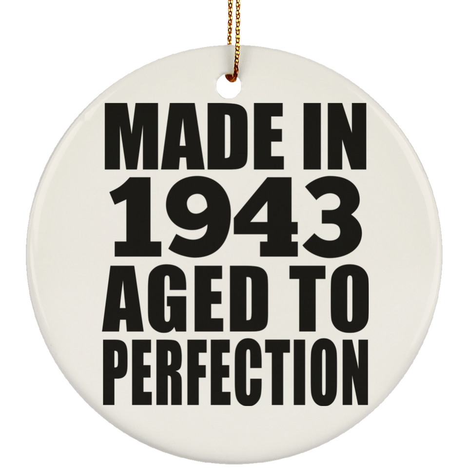 81st Birthday Made In 1943 Aged to Perfection - Circle Ornament