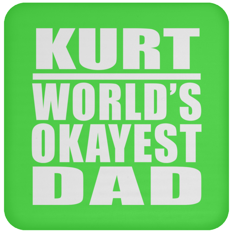 Kurt World's Okayest Dad - Drink Coaster