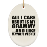 All I Care About Is My Grammy - Oval Ornament
