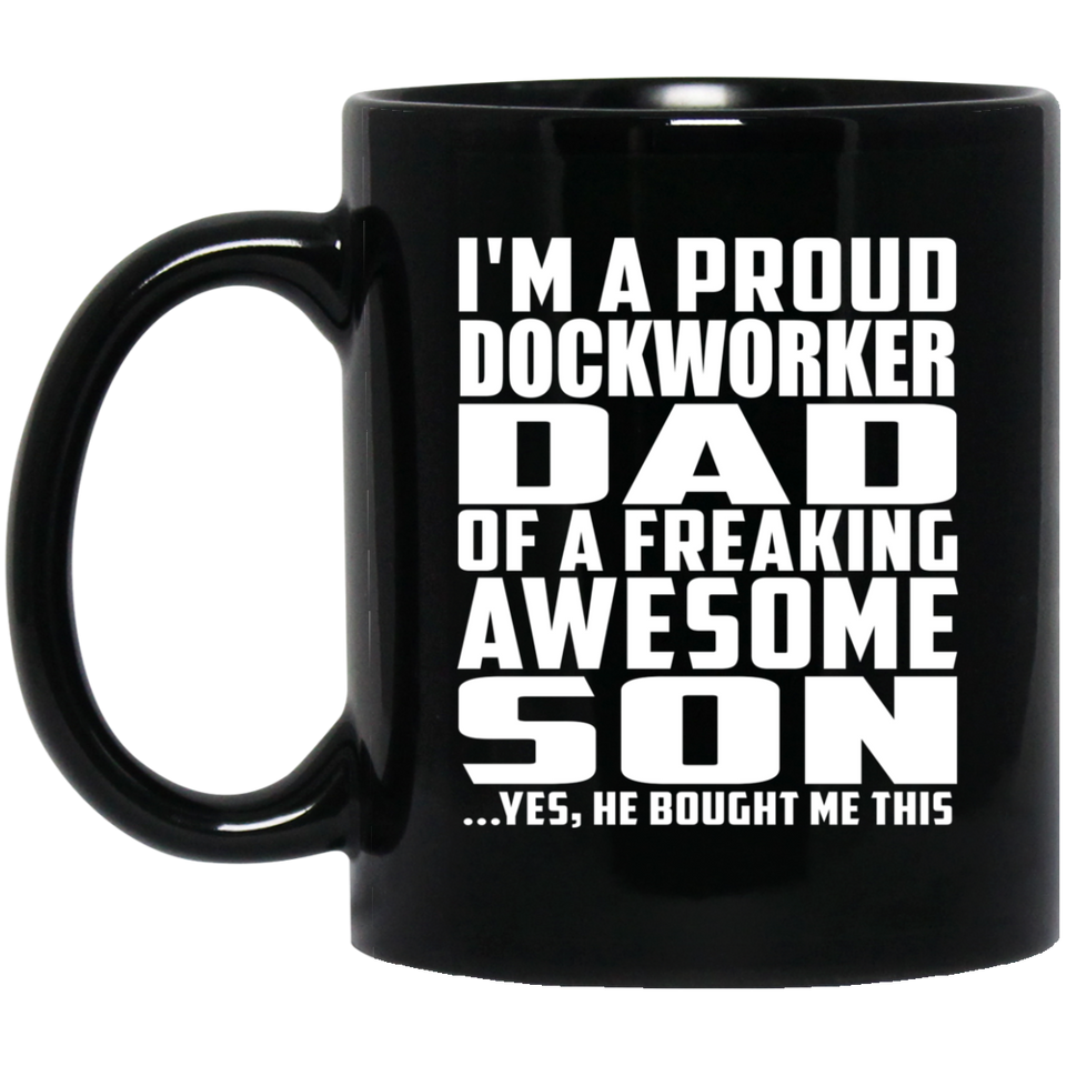 Proud Dockworker Dad Of Awesome Son - 11 Oz Coffee Mug Black
