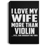 I Love My Wife More Than Violin - Canvas Portrait
