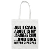 All I Care About Is My Japanese Chin - Tote Bag White