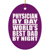 Physician By Day World's Best Dad By Night - Oval Ornament