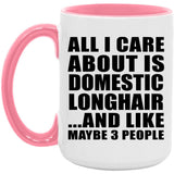 All I Care About Is Domestic Longhair - 15oz Accent Mug Pink