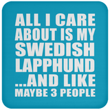 All I Care About Is My Swedish Lapphund - Drink Coaster