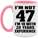 47th Birthday I'm Not 47 I'm 18 With 29 Years Experience - 15oz Accent Mug Pink