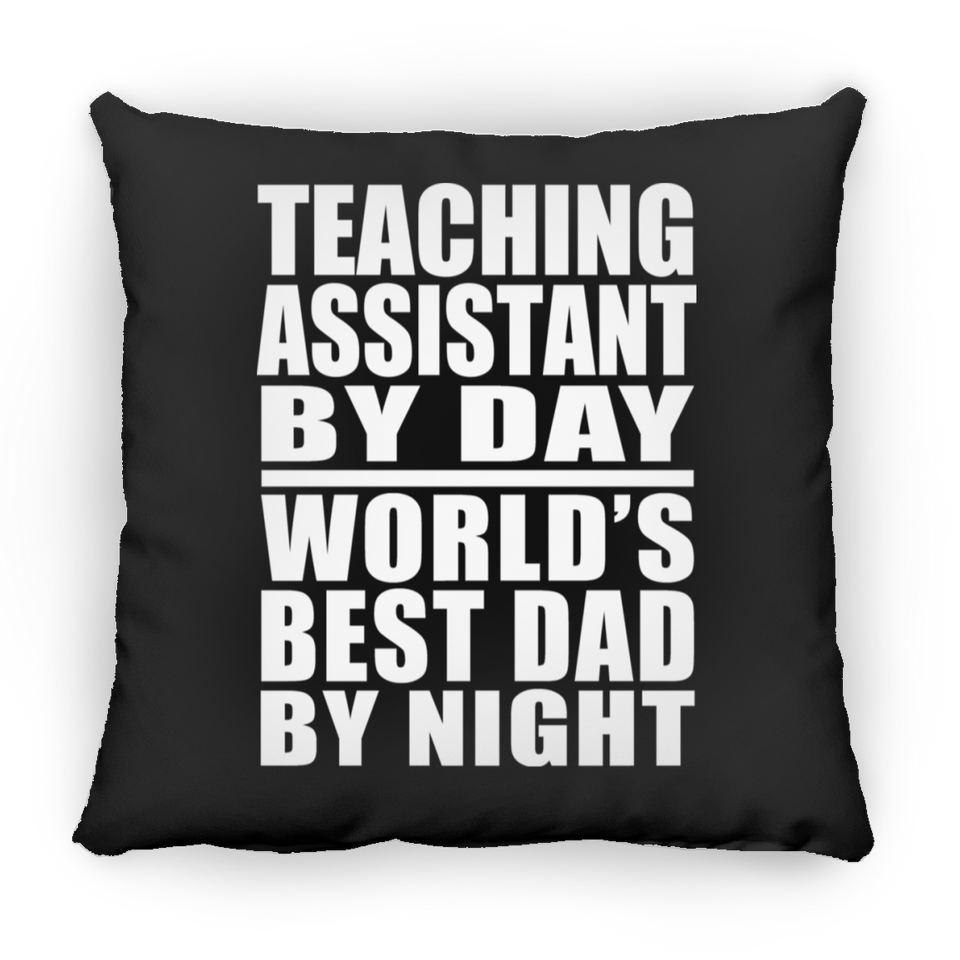 Teaching Assistant By Day World's Best Dad By Night - Throw Pillow Black