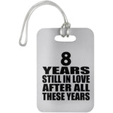 8th Anniversary 8 Years Still In Love After These Years - Luggage Bag Tag