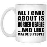 All I Care About Is Border Beagle - 11 Oz Coffee Mug