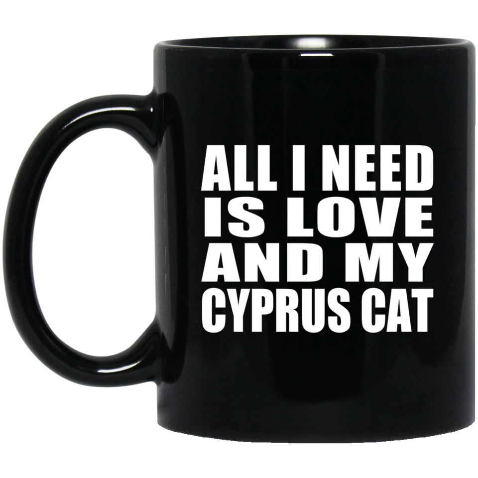 All I Need Is Love And My Cyprus Cat - 11 Oz Coffee Mug Black