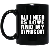 All I Need Is Love And My Cyprus Cat - 11 Oz Coffee Mug Black