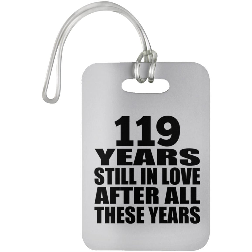 119th Anniversary 119 Years Still In Love After These Years - Luggage Bag Tag