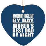 Management Consultant By Day World's Best Dad By Night - Heart Ornament