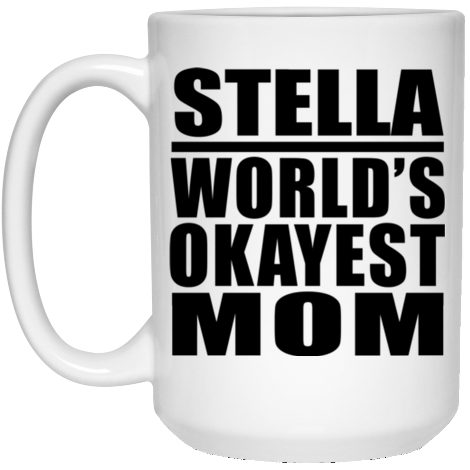 Stella World's Okayest Mom - 15 Oz Coffee Mug