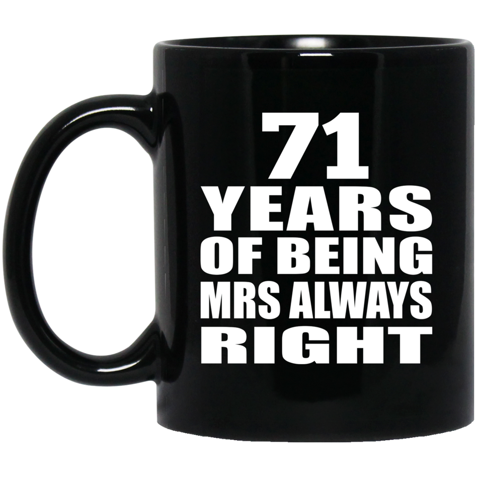 71st Anniversary 71 Years of Being Mrs Always Right - 11oz Coffee Mug Black