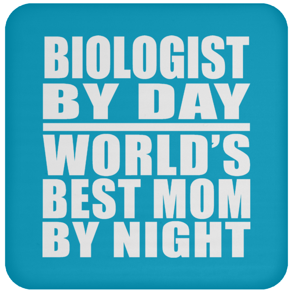 Biologist By Day World's Best Mom By Night - Drink Coaster