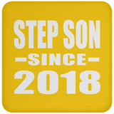 Step Son Since 2018 - Drink Coaster