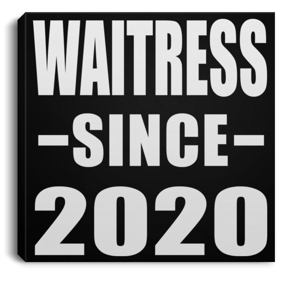 Waitress Since 2020 - Canvas Square