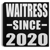 Waitress Since 2020 - Canvas Square
