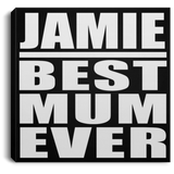Jamie Best Mum Ever - Canvas Square