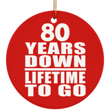80th Anniversary 80 Years Down Lifetime To Go - Circle Ornament