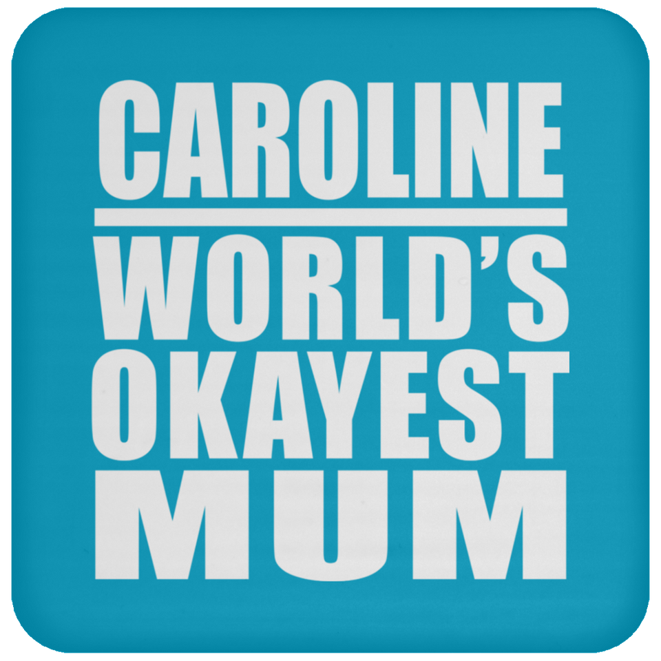 Caroline World's Okayest Mum - Drink Coaster