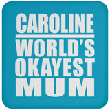 Caroline World's Okayest Mum - Drink Coaster