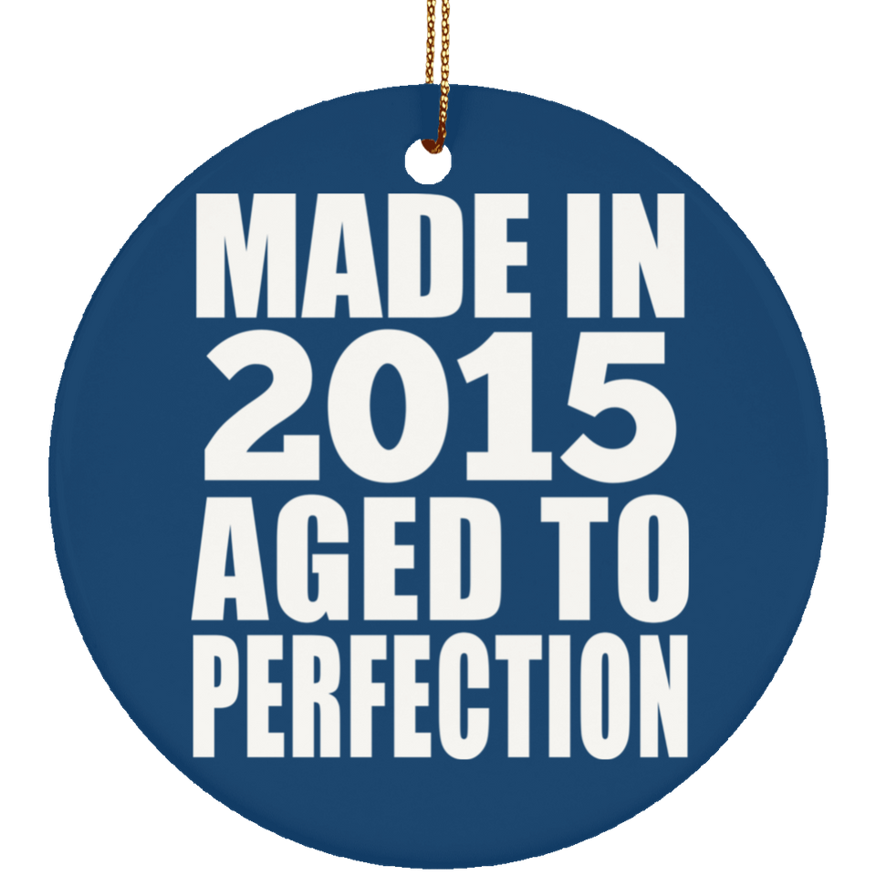 9th Birthday Made In 2015 Aged to Perfection - Circle Ornament