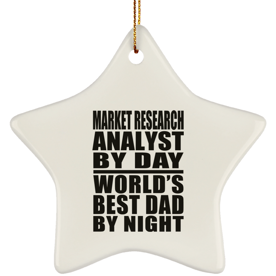 Market Research Analyst By Day World's Best Dad By Night - Star Ornament